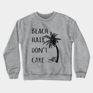 Beach Hair Don't Care Crewneck Sweatshirt